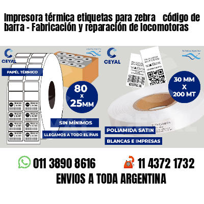 Impresora térmica etiquetas para zebra  código de barra - Fabricación y reparación de locomotoras